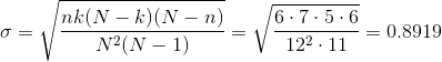 \sigma=\sqrt{\frac{nk(N-k)(N-n)}{N^{2}(N-1)}}=\sqrt{\frac{6\cdot 7\cdot 5\cdot 6}{12^{2}\cdot 11}}=0.8919