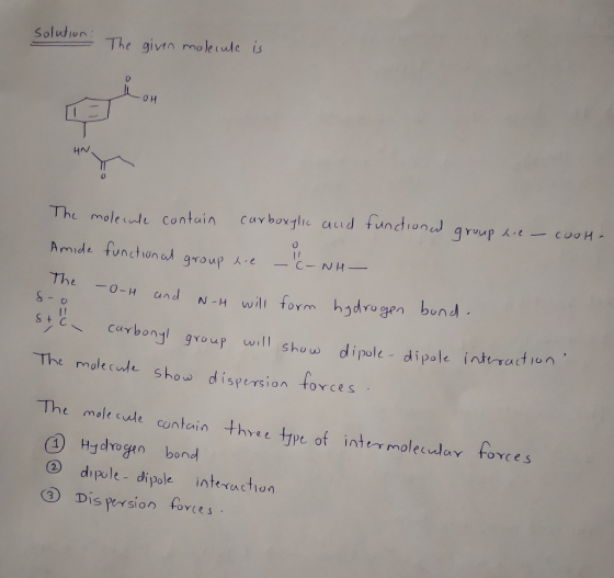 solution. The given molecule is HM The The molecule contain carboxylic and functional group he - cool. Amide functional group