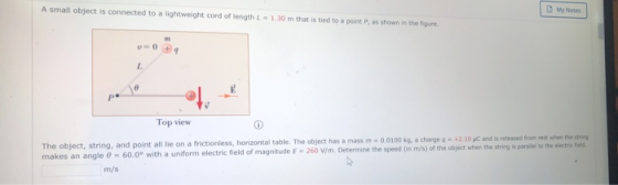 A small object is connected to a lightweight cord of length My Notes = 1.30 m that is tied to a point Pas shown in the figure