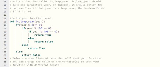 17 18 # Write a function called is_leap year. is_leap year should # take one parameter: year, an integer. It should return th