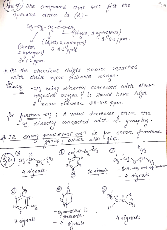 7 The compound that best compound that best fits the spectral data is (6) - CH, CH - CH - - 1 single, 3 hydrogens) K. (toiple
