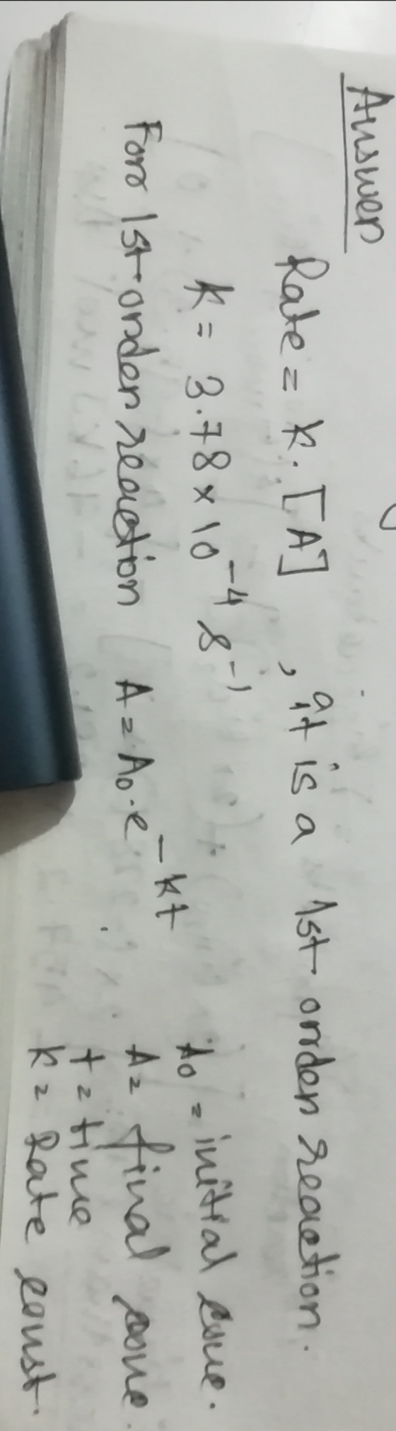 Auswen Rate=k. [A at is a 1st onden reaction. K = 3.78x10-48-) Ao initial csue. For 1st onder reaction Az Ao e te time on kz