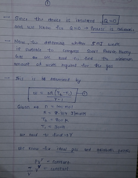 - Since the device is insulated (@=of and we know for Q=0 - Process is reliabotic How is to sudoble determine whether 5mJ wor