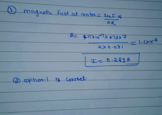 o magnetic field at centre = loin 2R B= 4TTX10-7x473x I = 1.58103 2X6.031 Is 0.289A optim-I i8 conect.