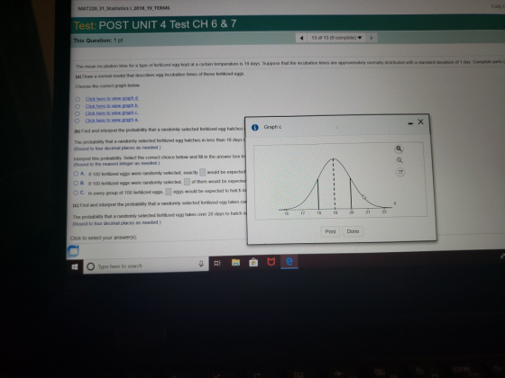 Cody L MAT220 31 Statistics I 2018 19 TERM6 Test: POST UNIT 4 Test CH6 &7 413 of 13 (9 complete) This Question: 1 pt uppose t