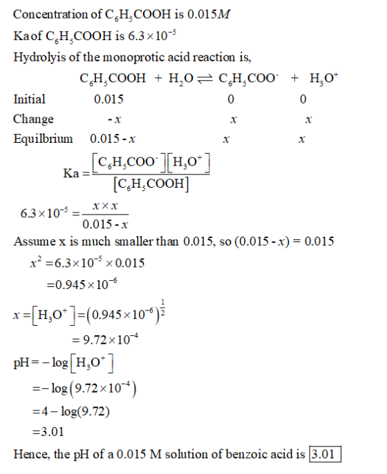 Concentration of C HCOOH is 0.015M Kaof C H COOH is 6.3x10-5 Hydrolyis of the monoprotic acid reaction is, CH,COOH + H,0 = CH