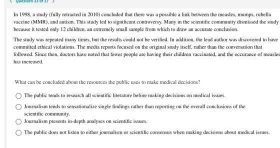 Question 33 of 37 > In 1998, a study (fully retracted in 2010) concluded that there was a possible a link between the measles