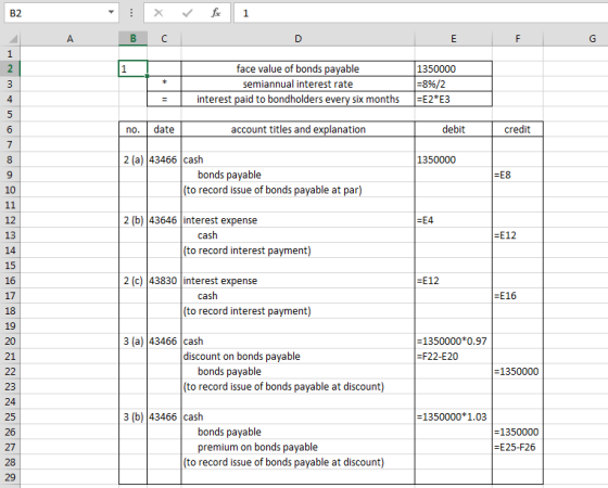 в с face value of bonds payable semiannual interest rate interest paid to bondholders every six months 1350000 =8%/2 =E2 E3 =