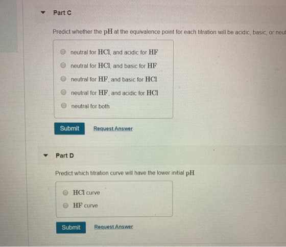 Part C Predict whether the pH at the equivalence point for each titration will be acidic, basic, or neu neutral for HCl and a