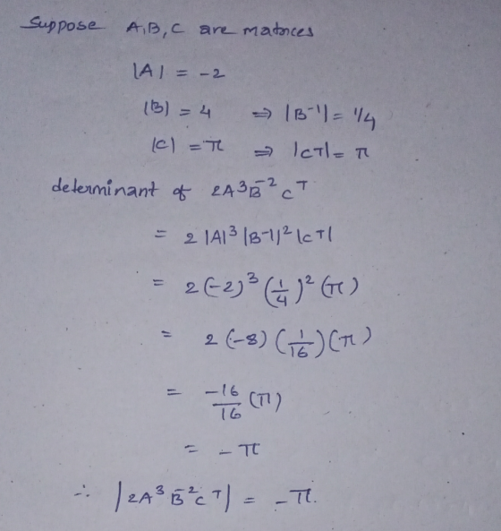 Suppose A, B, C are matrices LA = -2 (3) = 4 - 1B11= 14 el =T ICT-T determinant of 2A3B² CT 2 1413 B-11² ICTI 2626 60 26-3)