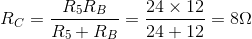 R_{C}=\frac{R_{5}R_{B}}{R_{5}+R_{B}}=\frac{24\times 12}{24+12}=8\Omega