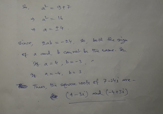 so a² = 987 > a2 = 16 a= + 4 since, gab = -24, so, both the sign and b can not be the came. Soo, Of a=4,6=-3 a=-4, b = 3 Thus