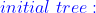 initial tree