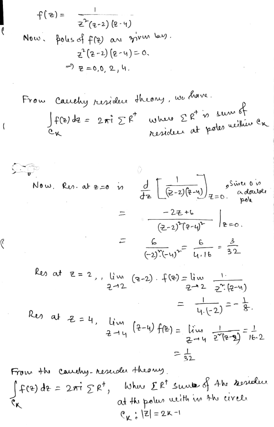- residece at poles willen ex. f(z) = z?(Z-2) (2-4) Now, poles of f(z) are given by. z (2-2) (-4)-0. - 7 =0,0,2,4, From Cauc