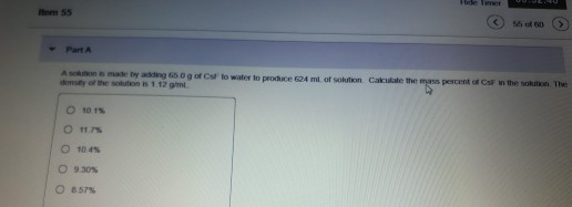 Im 55 Part A A sons made by adding 650g of to water to proche 624 ml of solution Calculate the mass percent of CF in the soon