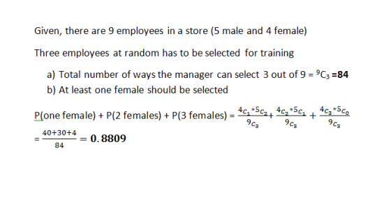 Given, there are 9 employees in a store (5 male and 4 female) Three employees at random has to be selected for training a) To