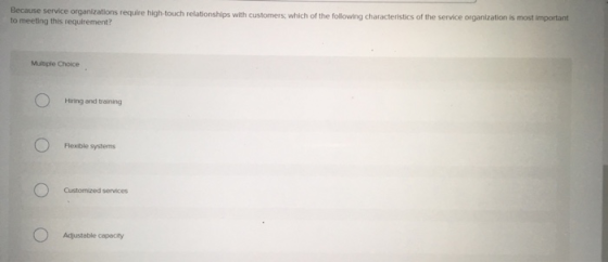 Because service to meeting this requirement? organizations require high-touch relationships with customers; which of the foll