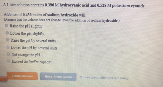 A1 liter solution contains 0.396 M hydrocyanic acid and 0.528 M potassium cyanide. Addition of 0.436 moles of sodium hydroxid