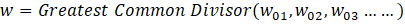 w = Greatest Common Divisor (W01,W02, Wo3 -