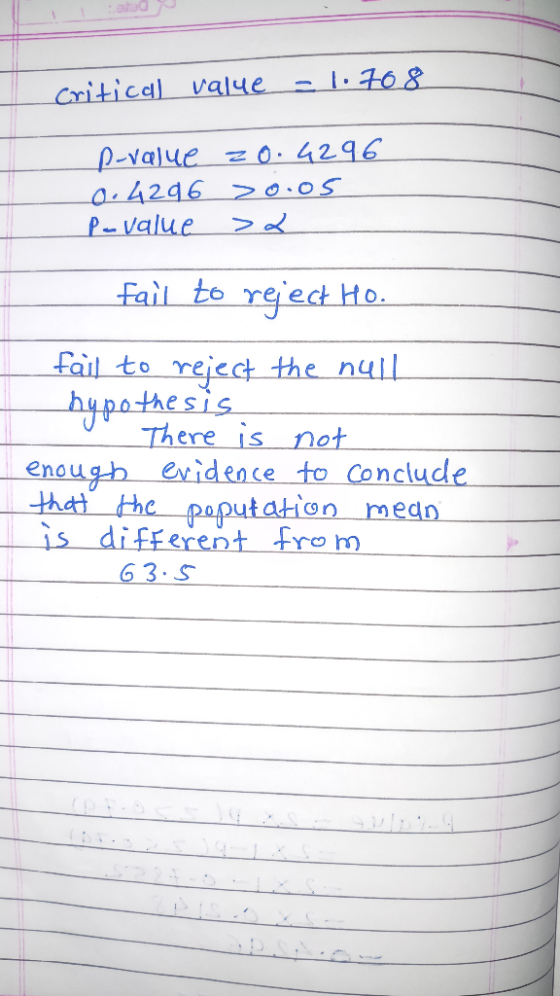 critical value = 1.708 p-value zo. 4296 0.4296 >0.05 Pa value >2 fail to reject Ho. fail to reject the null hypothesis 1 Ther