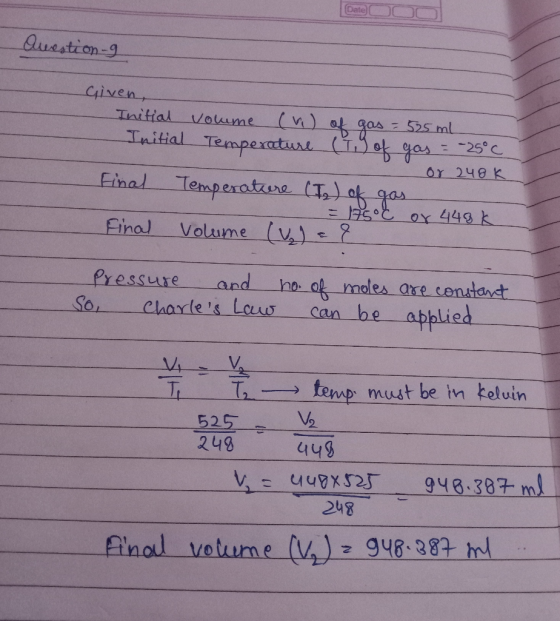 Date Question - Given Initial volume (w) of gas = 525 ml Initial Temperature (1 of gas = -25°C - or 240K Final Temperature (T