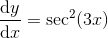 \frac{\mathrm{d} y}{\mathrm{d} x}=\sec^2(3x)