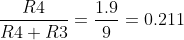 \frac{R4}{R4+R3} = \frac{1.9}{9} = 0.211