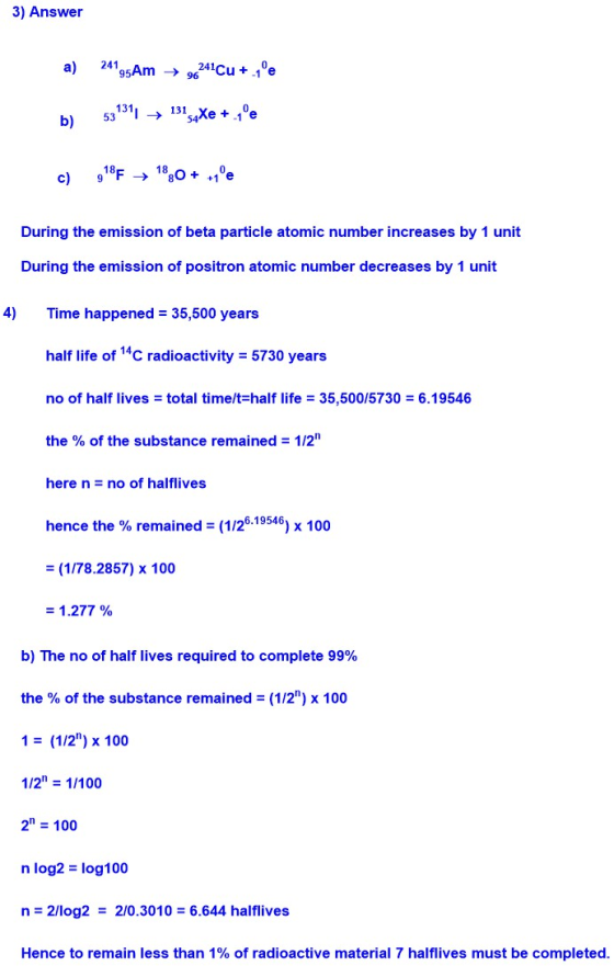 3) Answer a) 24195 Am → 96 241Cu +10e b) 531311 + 131 Xe + Pe c) 918F → 18.0 + +7 °C During the emission of beta particle ato