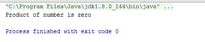 C:Program Files Javaljdk1.8.0144lbinljava Product of number is zero Process finished with exit code 0
