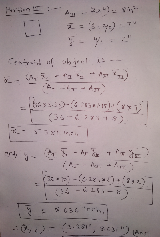 portion II - A = (2x 4) = 8 in2 a = (6+2/2) = 7 ý = 4/2 = 2. Centroid of object is - ł - (AK - AITA TAXA - (AI - AI + A II)