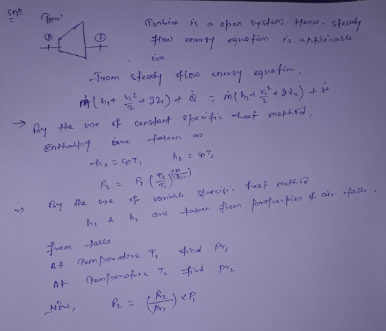 Smo Run : Turbine is a open system. Hence, steady flow enersy equation is applicaste ise enersy equation , - from steady flow