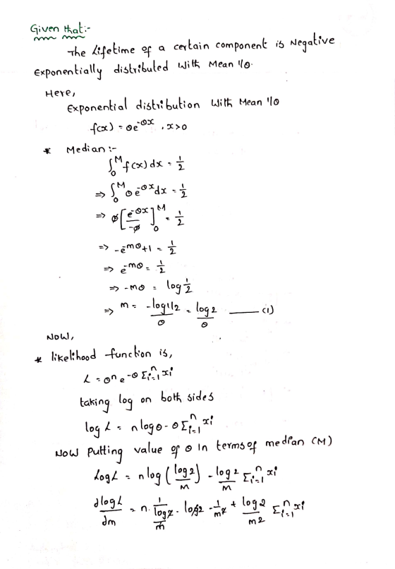 Given Hati- the lifetime of a certain component it Negative exponentially distributed with Mean lo. Here, . Exponential distr