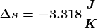 \boldsymbol{\Delta s=-3.318\frac{J}{K}}