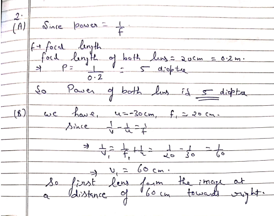2 th A Since power ft focal length food length of both lens = 20cm = 0.2m. 5 dioptre P= -1 0.2 So Power g both lins id s diop