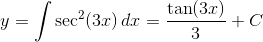 y=\int\sec^2(3x)\, dx =\frac{\tan(3x)}{3}+C