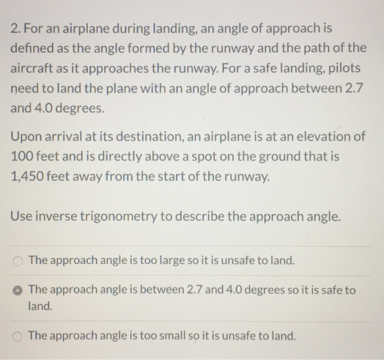 2. For an airplane during landing, an angle of approach is defined as the angle formed by the runway and the path of the airc