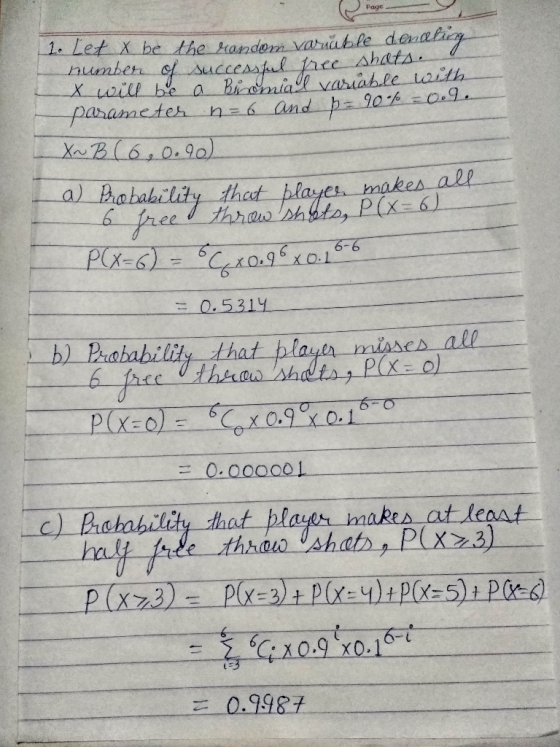 1. Let X be the landom variable dendung L number of successful pree shots x will be a Bromiall variable with parameter n = 6