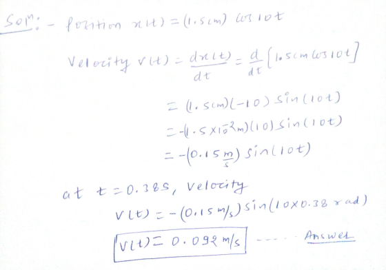 SOM Velerity vt) - deie) sCm UsiOt d t l.sCm)-10) sintiot) .5X1m)0)in (1ot) = (0.15m) sinliot) at tzo.3GS, Veloity V L (015ms