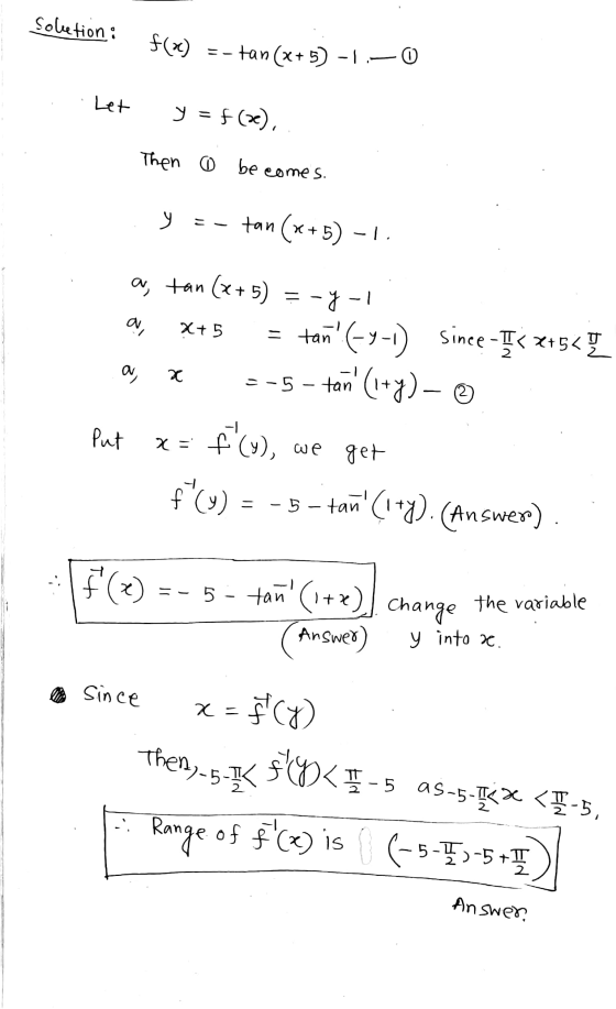 Soleti no f(x) = -tan (x+5) -1 – 0 Let y = f(x), Then o becomes. y = - tan (x+5) - 1 и и in as tan (x+5) = -y-1 a, X+5 = tań