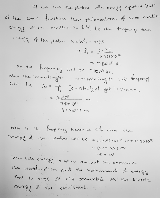 If we use the photons with energy equal to that of the work function then photo electrons of zeno kinet energy will be emilte