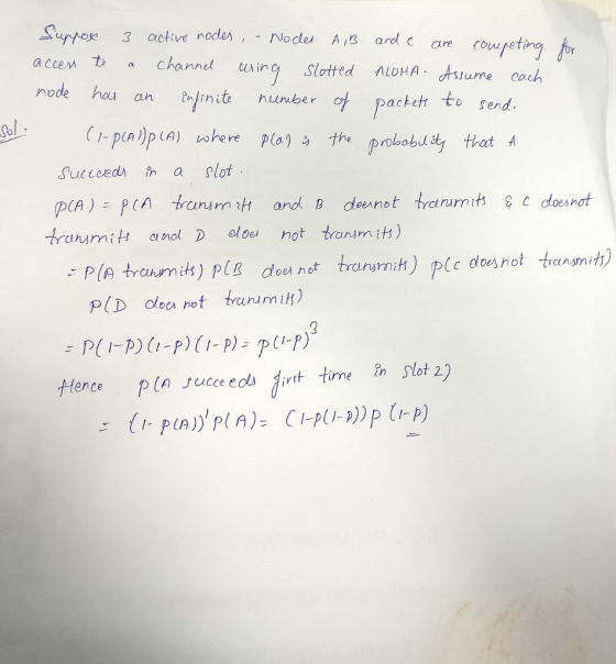 3 active noden , -№cLeA AIB ard c are (ow/eting accen t a channel sin Slotted ALDHA dtstume cach node hau an nite nunber acket to send. So pia) (A and B deernot trarumith dosrot P(A traunih) PlR dou not tr ururnit) pic does not transmit) Hence PIA Jucce edajnt tirne踟stot 2)