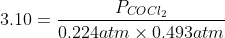 3.10=\frac{P_{COCl_{2}}}{0.224atm\times 0.493atm}