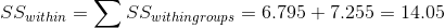 SS_{within} = \sum SS_{within groups} = 6.795+7.255 = 14.05