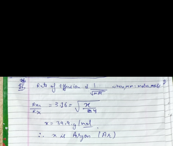 16. Rate of effusion a where, mm= molar mass mm = 316= Ruz Rize S x ay k= = 39.9.g/mol n is Argon (Ar)