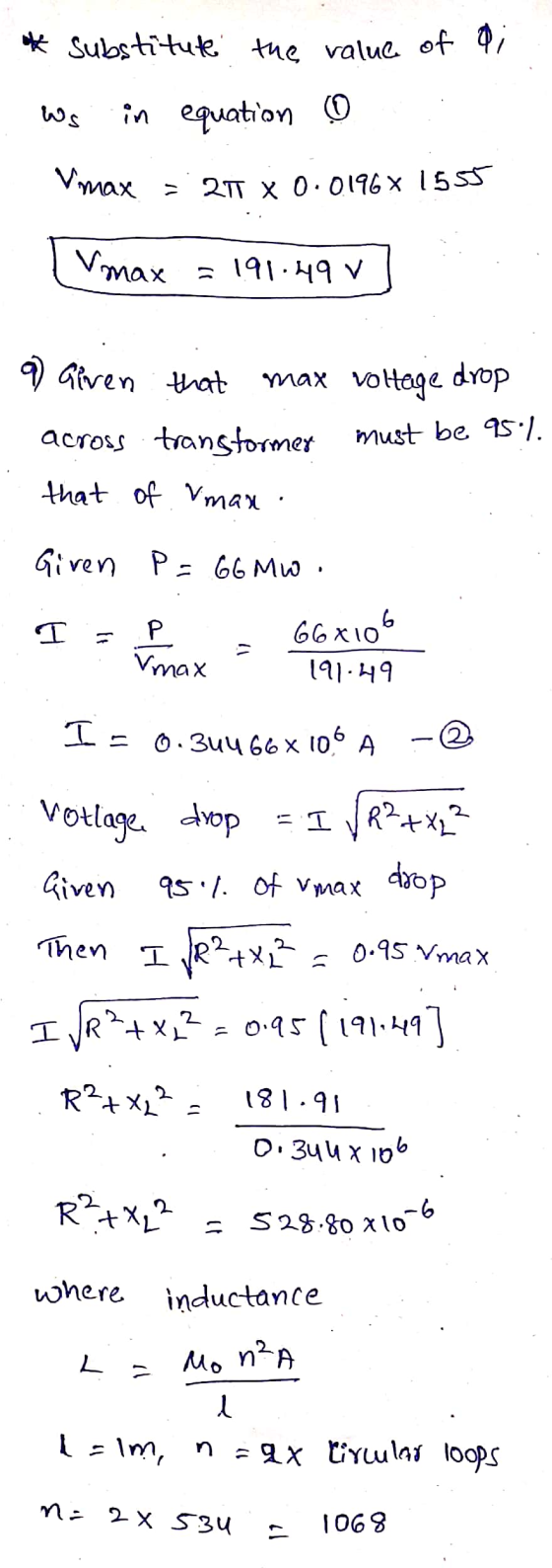* Substitute the value of 0; in equation 0 Vmax = 2T X 0.0196 x 1555 Vmax = 191.49 v 9 Given that max voltage drop across tra