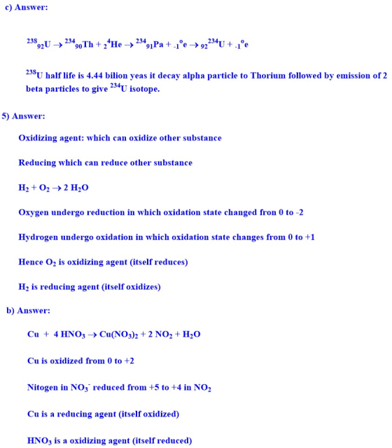 c) Answer: 238 234 92U → *90 Th + 2*He → 234 4.1 Pa +.1e →922340 +, e 238U half life is 4.44 bilion yeas it decay alpha par