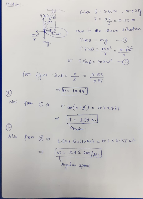 Solution 16000 Loft isimo Criven l = 0.85m., m=0.2kg V = 0.31 = 0.155 m Here in the shown situation acoso = mg - Tsino = mv²