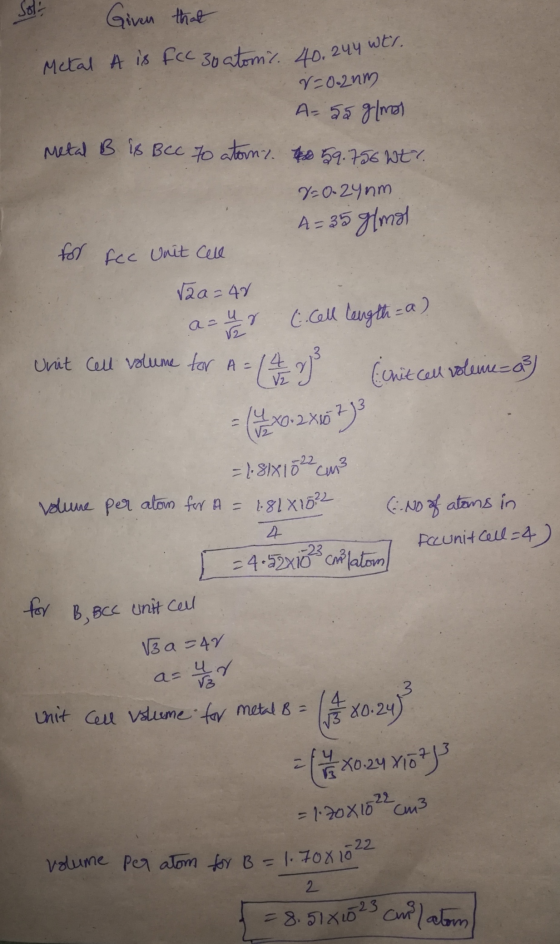 Metal A is fcc 30 atoms. 40.244 wts. Sol Given that V=0-2nm. A-55 g/mol Metal B is BCC to atormy do 59.756 WE% 70-24nm 4= 35