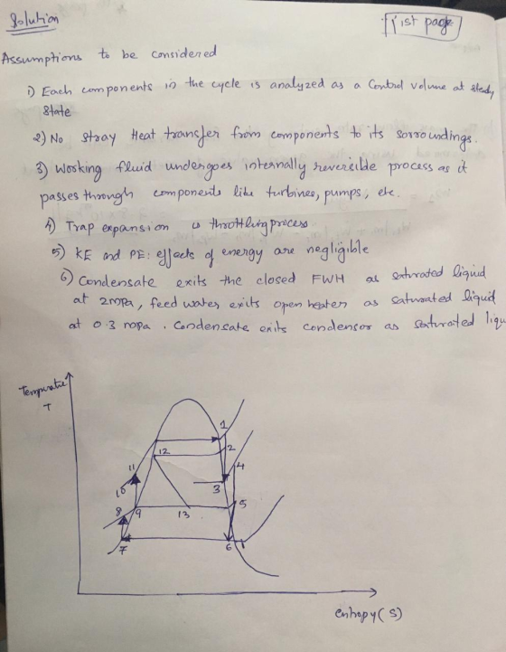 Solution frist page Assumptions to be considered 1 Each components in the cycle is analyzed as a Control volume at starter st