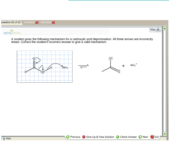 Question 22 of 23 Map o sapling learning A student gives the following mechanism for a carboxylic acid deprotonation. All three arrows are incorrectly drawn. Correct the students incorrect answer to give a valid mechanism. 0* NH3 +NH4 - O Previous ⓧ Give Up & View Solution O Check Answer Next Exit Hint